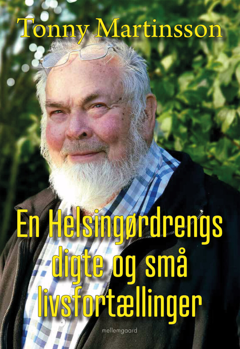 En Helsingørdrengs Digte Og Små Livsfortællinger - Tonny Martinsson - Bog