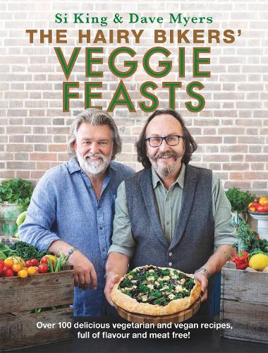 The Hairy Bikers' Veggie Feasts: Over 100 delicious vegetarian and vegan recipes, full of flavour and meat free! (Hardback)