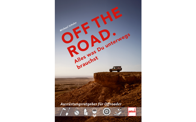 Paul Pietsch Verlage off the Road Alles was Du unterwegs brauchst Der Ausrüstungsratgeber für Offroader