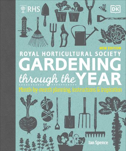 RHS Gardening Through the Year: Month-by-month Planning Instructions and Inspiration (Hardback)