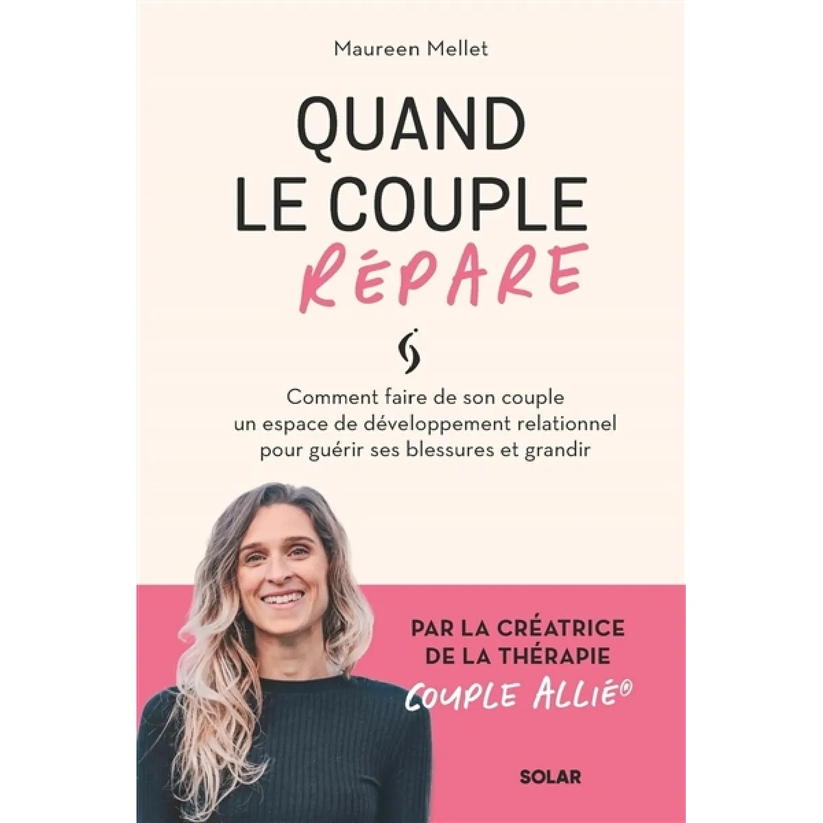 Quand le couple répare : comment faire de son couple un espace de développement relationnel pour guérir ses blessures et grandir