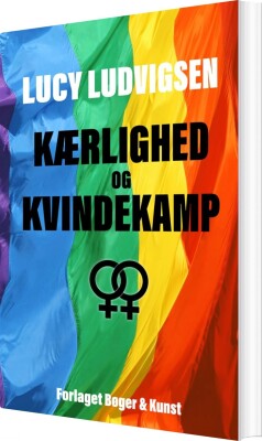 Kærlighed Og Kvindekamp - Lucy Ludvigsen - Bog