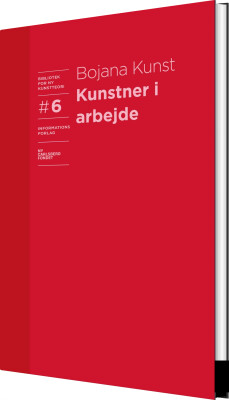 Kunstner I Arbejde  - Bojana Kunst - Bog