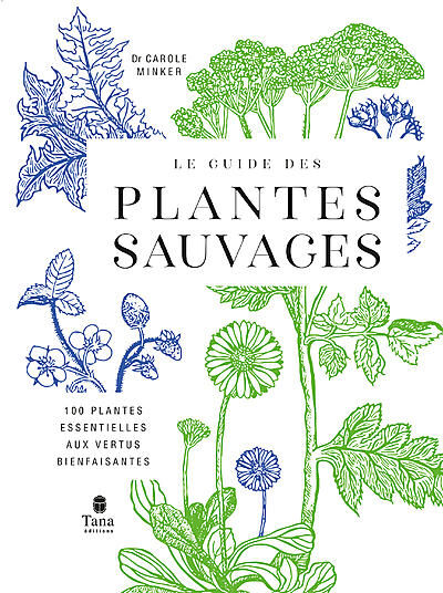 TANA EDITIONS - LE GUIDE DES PLANTES SAUVAGES