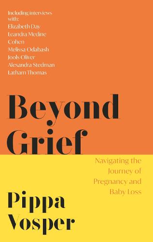 Beyond Grief: Navigating the Journey of Pregnancy and Baby Loss (Hardback)