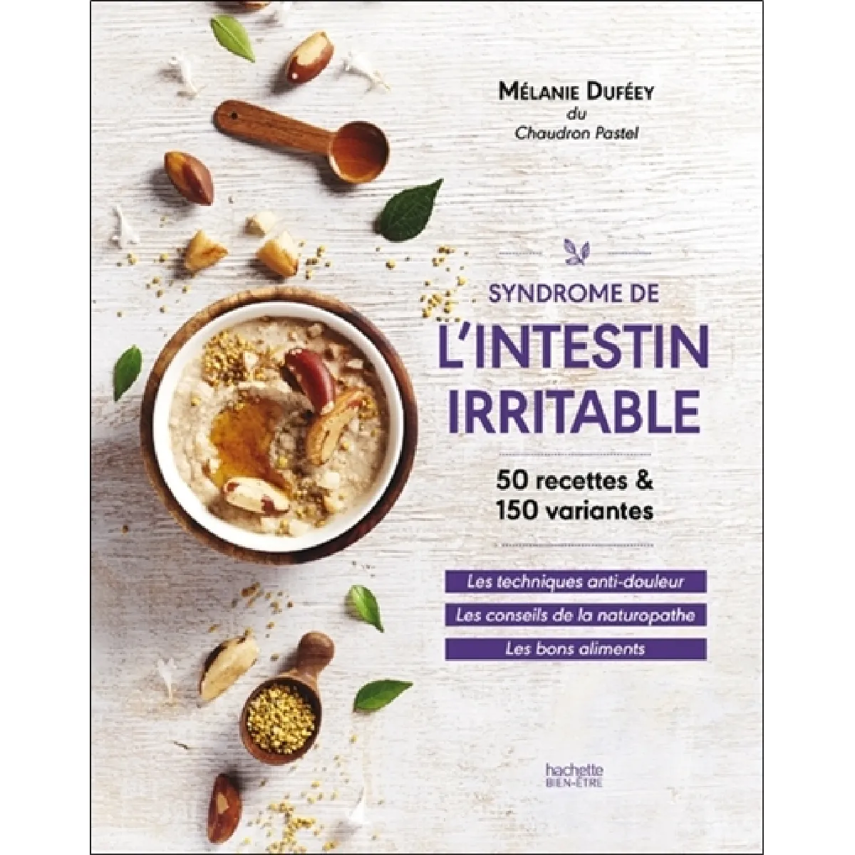 Syndrome de l'intestin irritable : 50 recettes & 150 variantes : les techniques anti-douleur, les conseils de la naturopathe, les bons aliments · Occasion