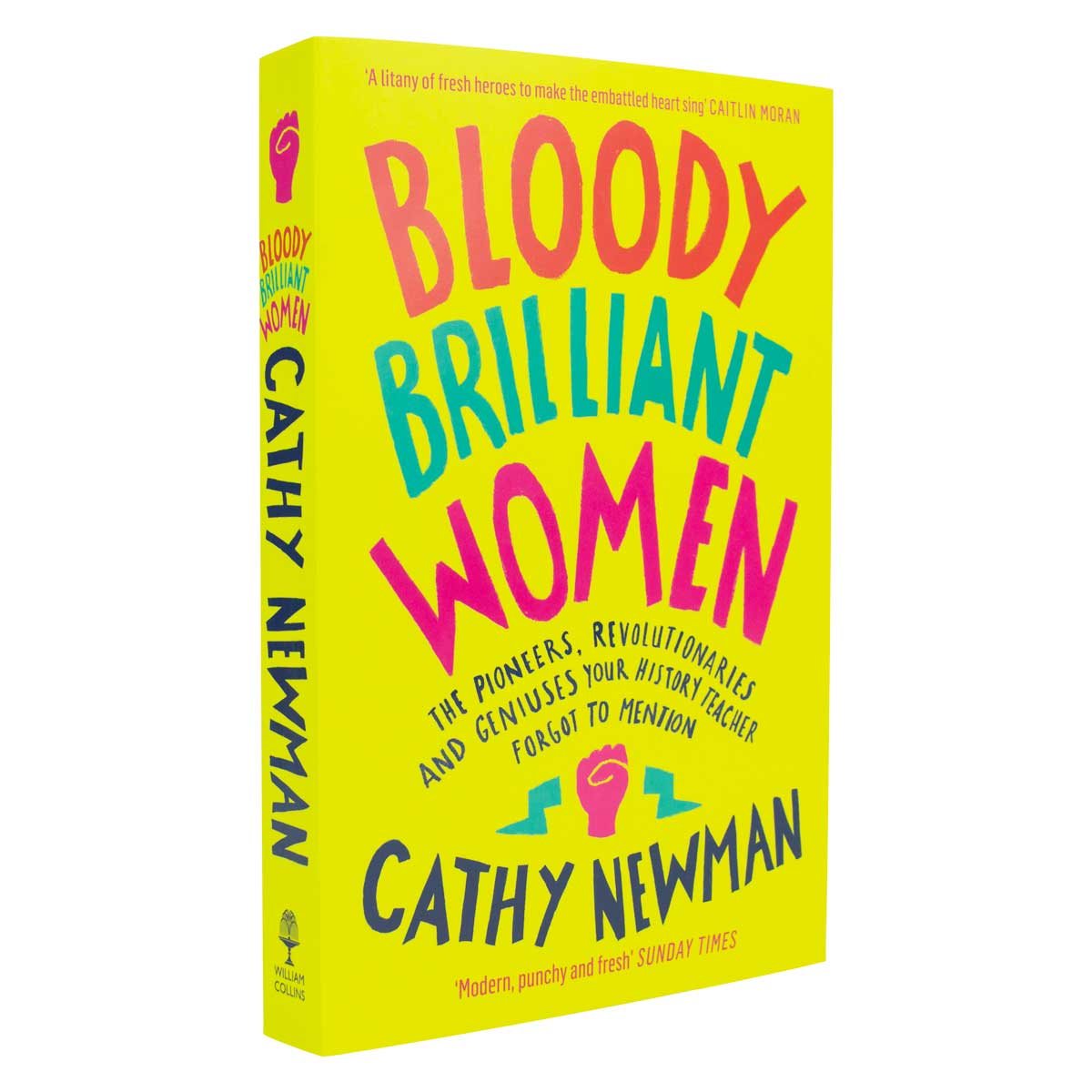 Bloody Brilliant Women: The Pioneers, Revolutionaries and Geniuses Your History Teacher Forgot to Mention (Paperback)