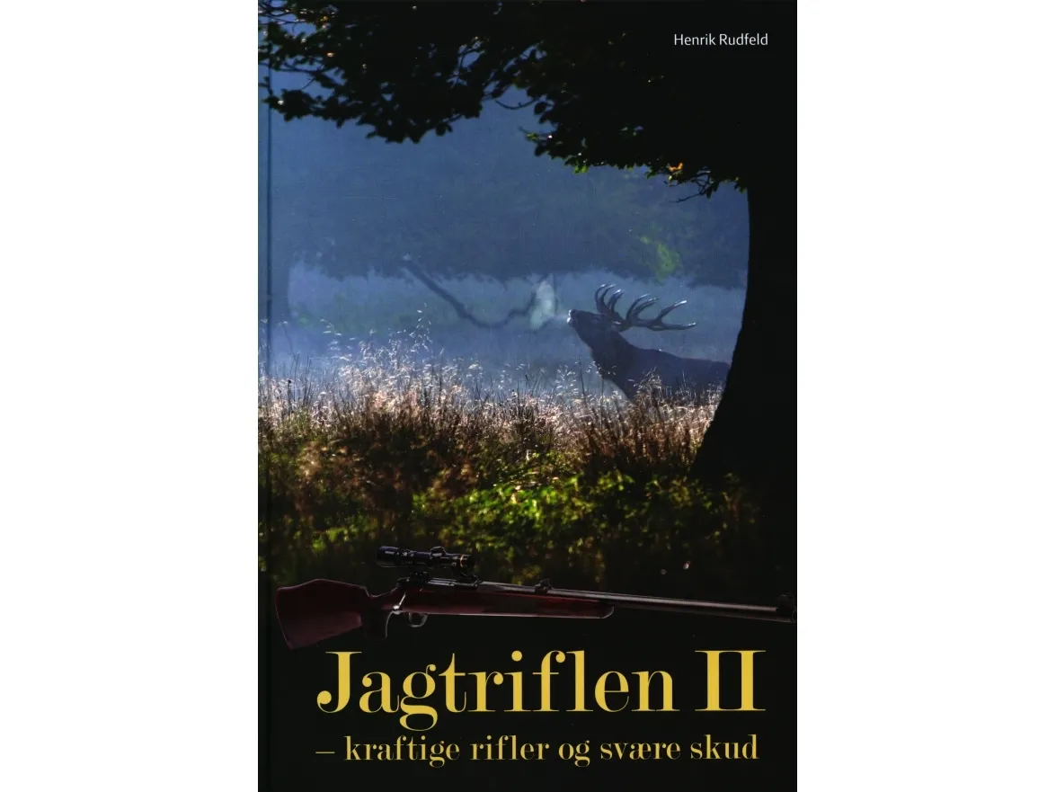 Jagtriflen II - kraftige rifler og svære skud | Henrik Rudfeld