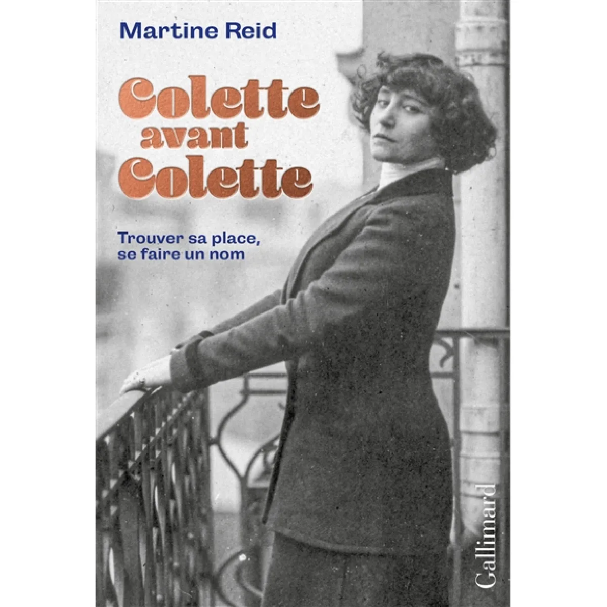 Colette avant Colette : trouver sa place, se faire un nom · Occasion
