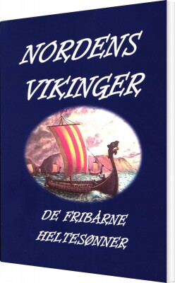 Nordens Vikinger - De Fribårne Heltesønner - Svend Engell-Nielsen - Bog