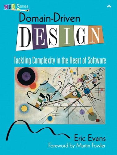 Domain-Driven Design: Tackling Complexity in the Heart of Software (Hardback)