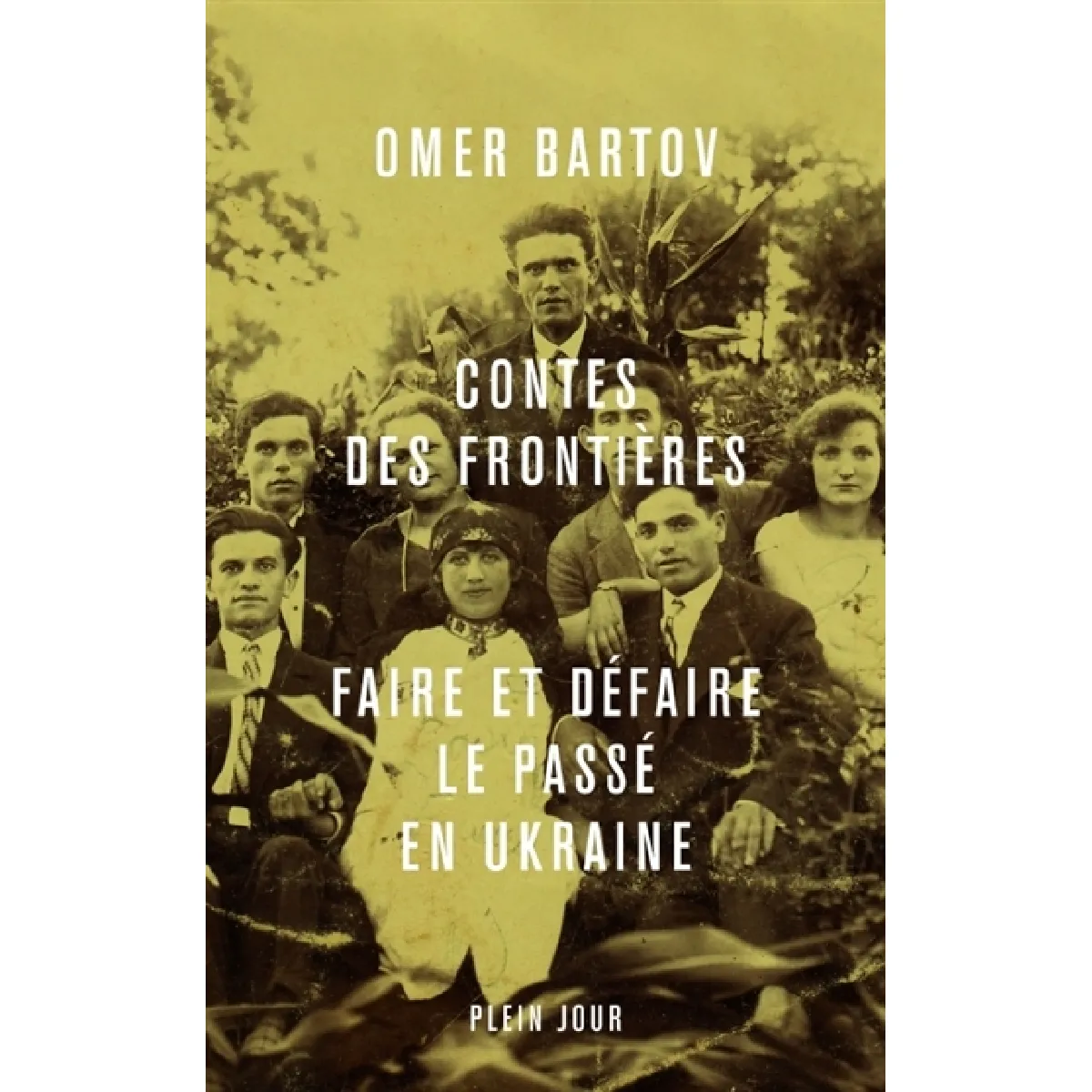 Contes des frontières : faire et défaire le passé en Ukraine
