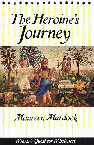 The Heroine's Journey: Woman's Quest for Wholeness (Paperback)