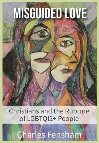 Misguided Love: Christians and the Rupture of LGBTQI2+ People (Paperback)
