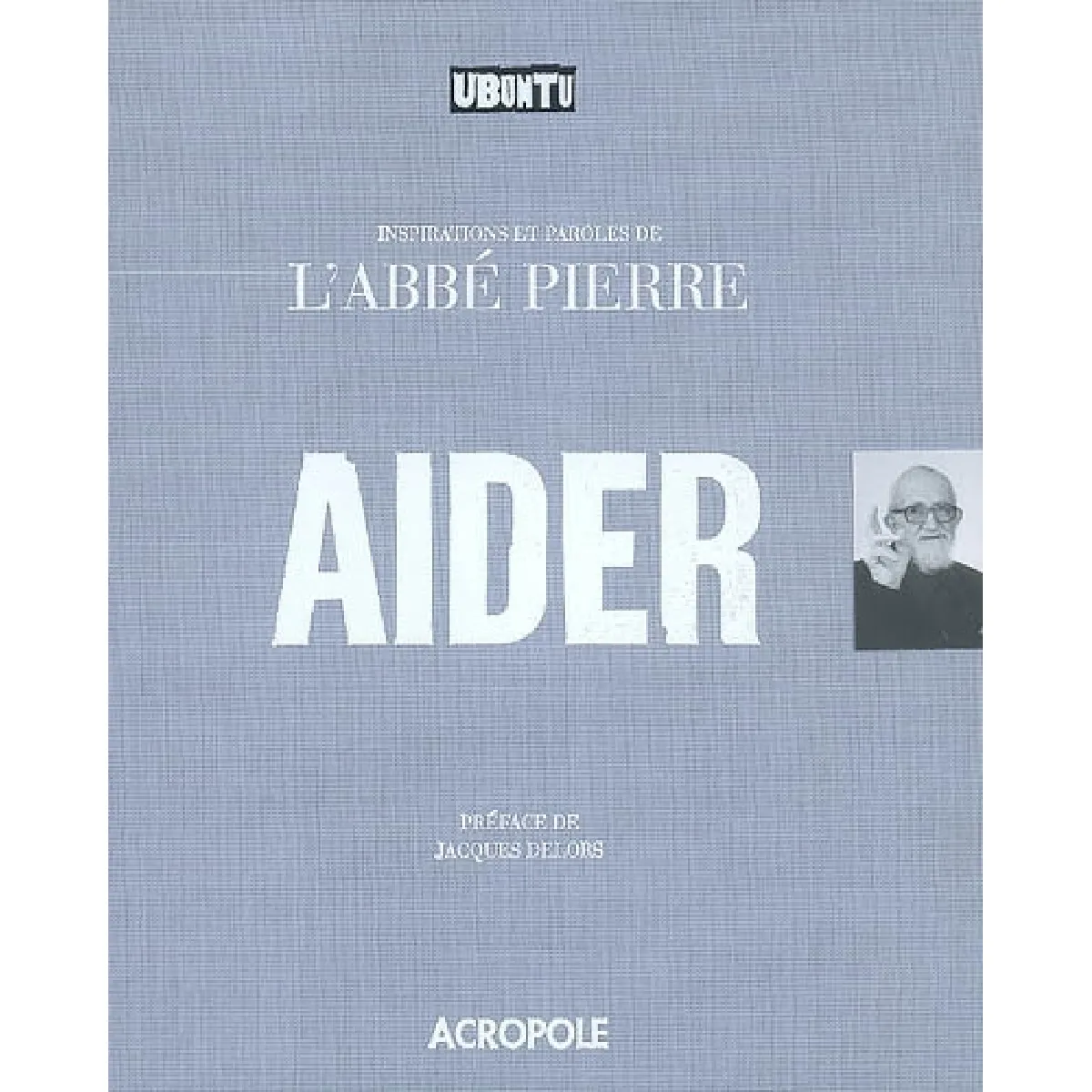 Aider : inspirations et paroles de l'abbé Pierre · Occasion