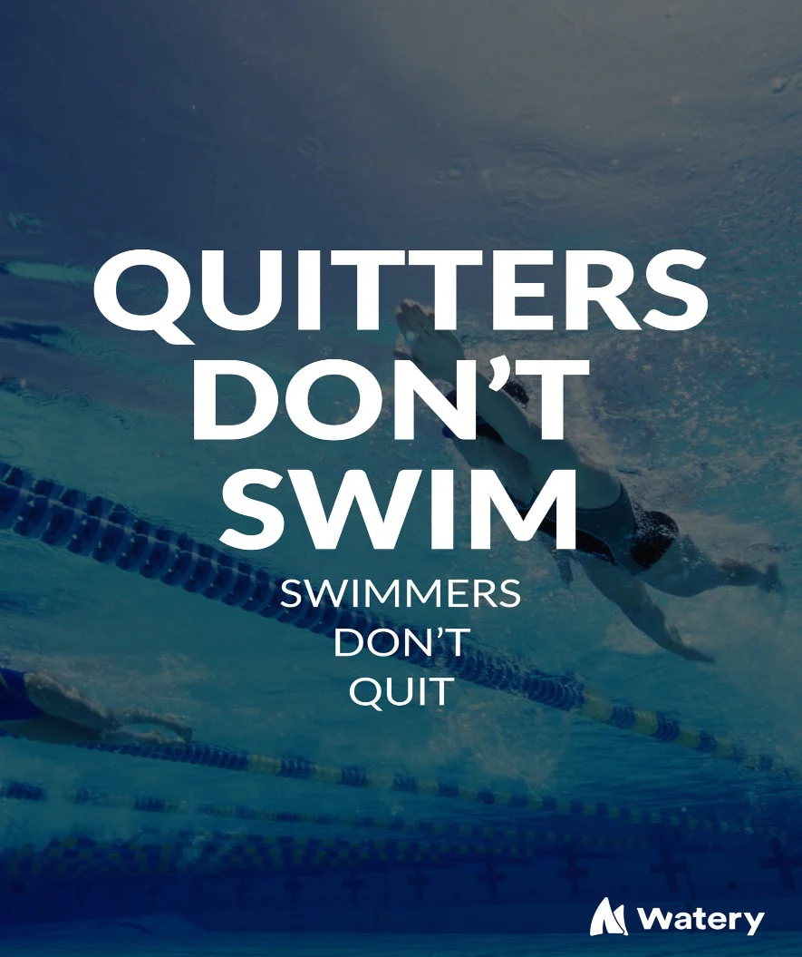 Watery svømmeplakat - Quitters Don't Swim - Swimmers Don't Quit