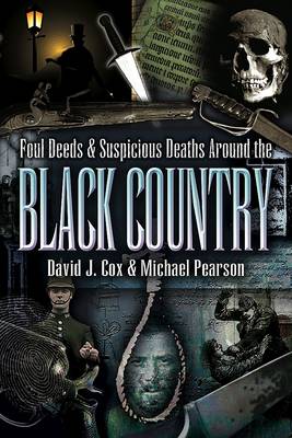 Foul Deeds and Suspicious Deaths Around the Black Country - Foul Deeds and Suspicious Deaths (Paperback)