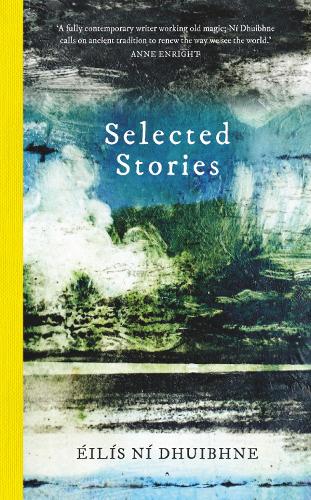 Selected Stories: éIlíS Ní Dhuibhne (Paperback)
