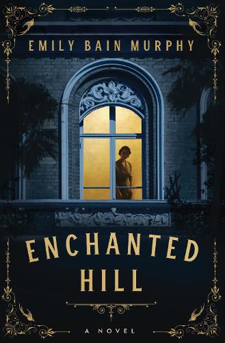 Enchanted Hill: A Novel (Paperback)