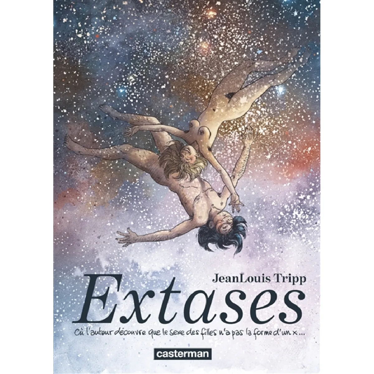 Extases. Vol. 1. Où l'auteur découvre que le sexe des filles n'a pas la forme d'un x... · Occasion