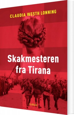 Skakmesteren Fra Tirana - Claudia Westh Lonning - Bog