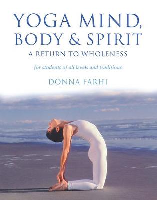 Yoga Mind Body & Spirit: A Return to Wholeness (Paperback)