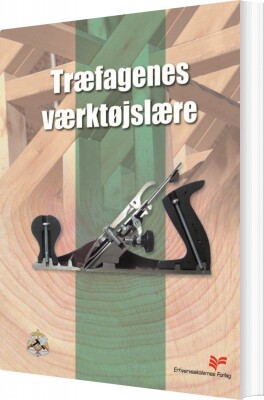 Træfagenes Værktøjslære - Tømrerfagets Lærebogsudvalg - Bog