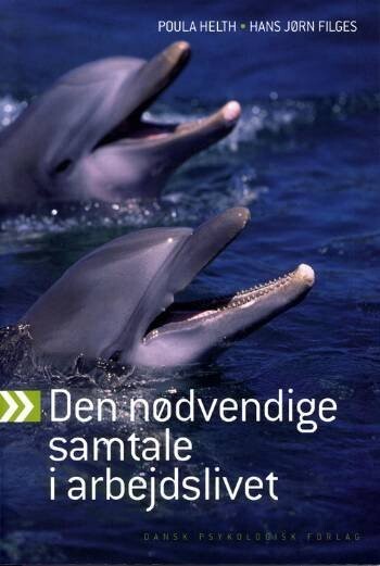 Den Nødvendige Samtale I Arbejdslivet - Poula Helth - Bog