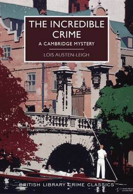 The Incredible Crime: A Cambridge Mystery - British Library Crime Classics (Paperback)