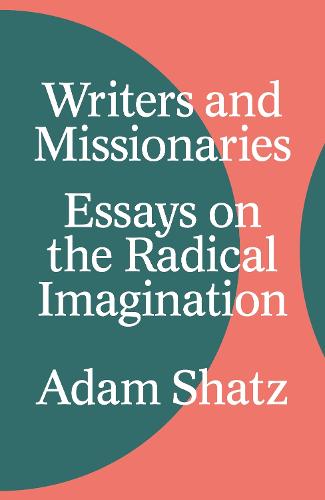 Writers and Missionaries: Essays on the Radical Imagination (Hardback)