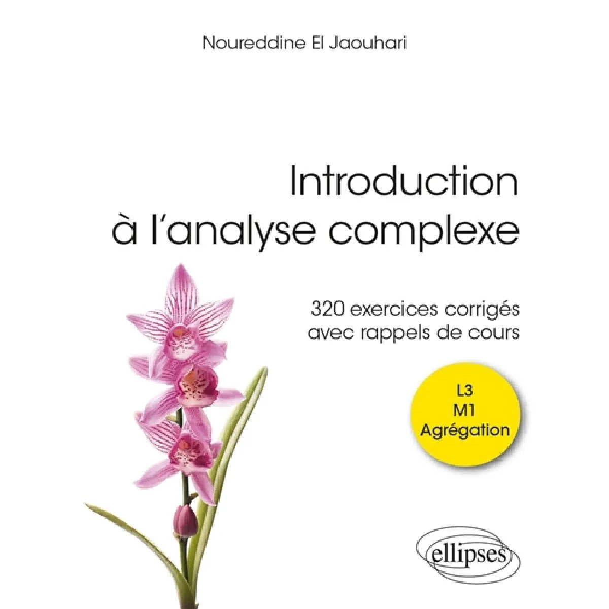 Introduction à l'analyse complexe : 320 exercices corrigés avec rappels de cours : L3, M1, agrégation