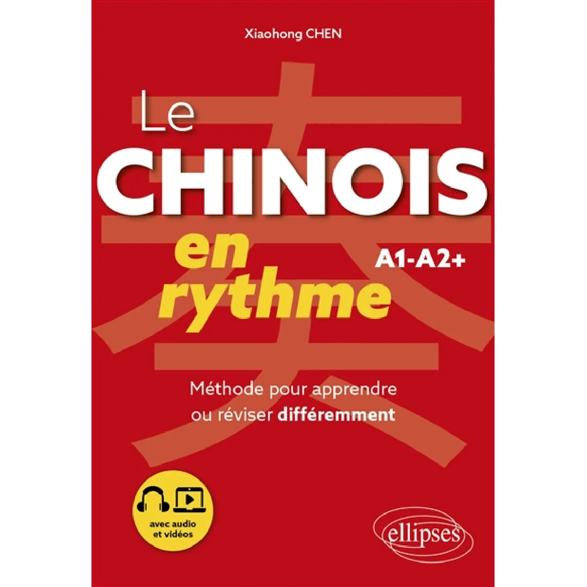 Le chinois en rythme, A1-A2+ : méthode pour apprendre ou réviser différemment : avec audio et vidéos