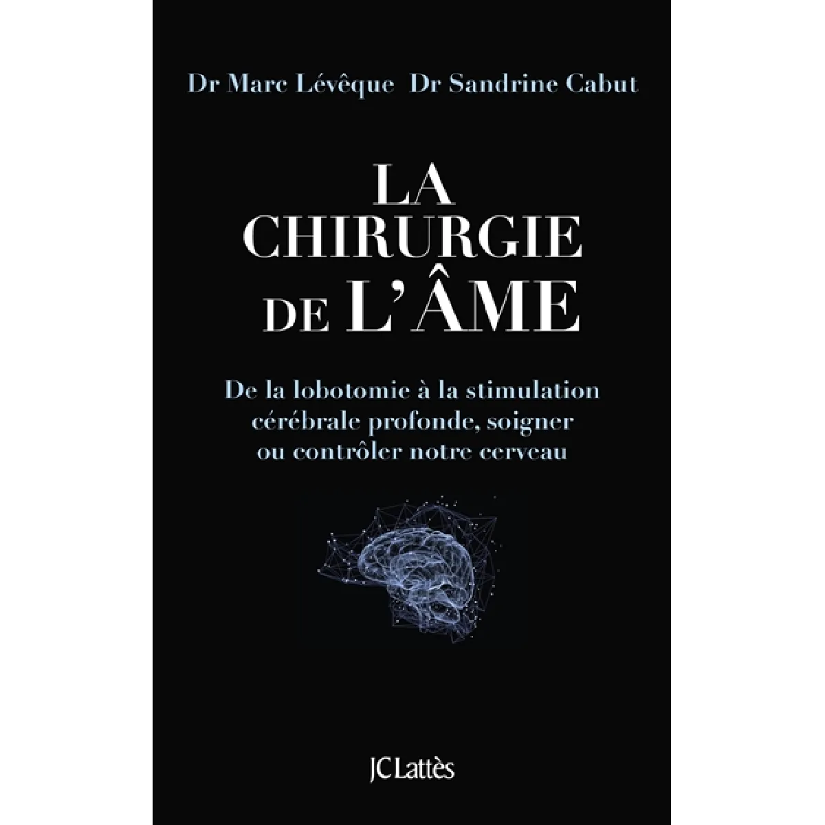 La chirurgie de l'âme : de la lobotomie à la stimulation cérébrale profonde, soigner ou contrôler notre cerveau · Occasion