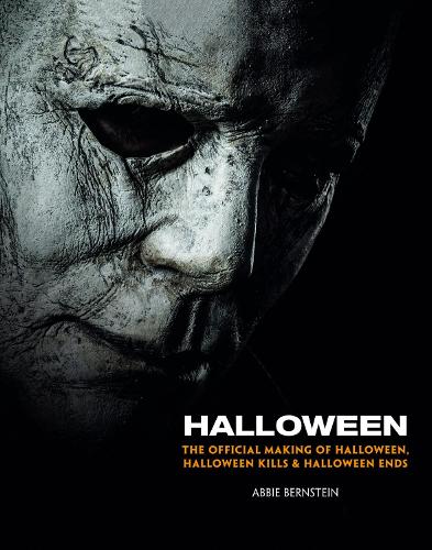 Halloween: The Official Making of Halloween, Halloween Kills and Halloween Ends (Hardback)