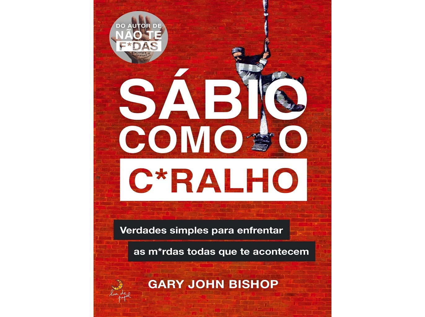 LIVRO SÁBIO COMO O C*RALHO :DE GARY JOHN BISHOP