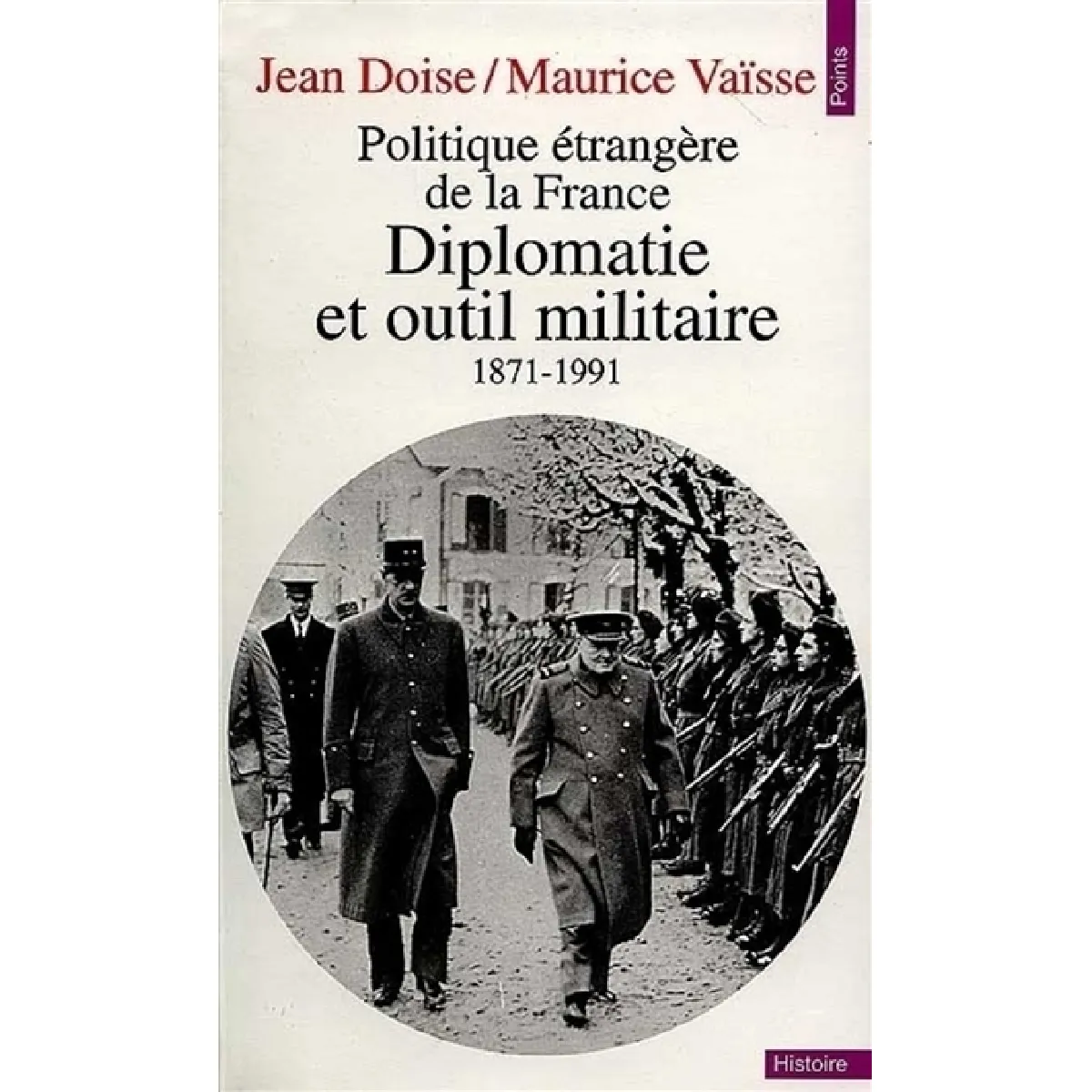 Diplomatie et outil militaire : politique étrangère de la France, 1871-1991 · Occasion
