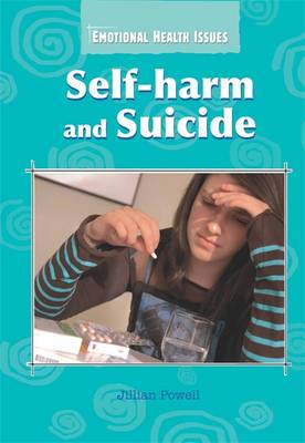 Self-harm and Suicide - Emotional Health Issues No. 9 (Paperback)