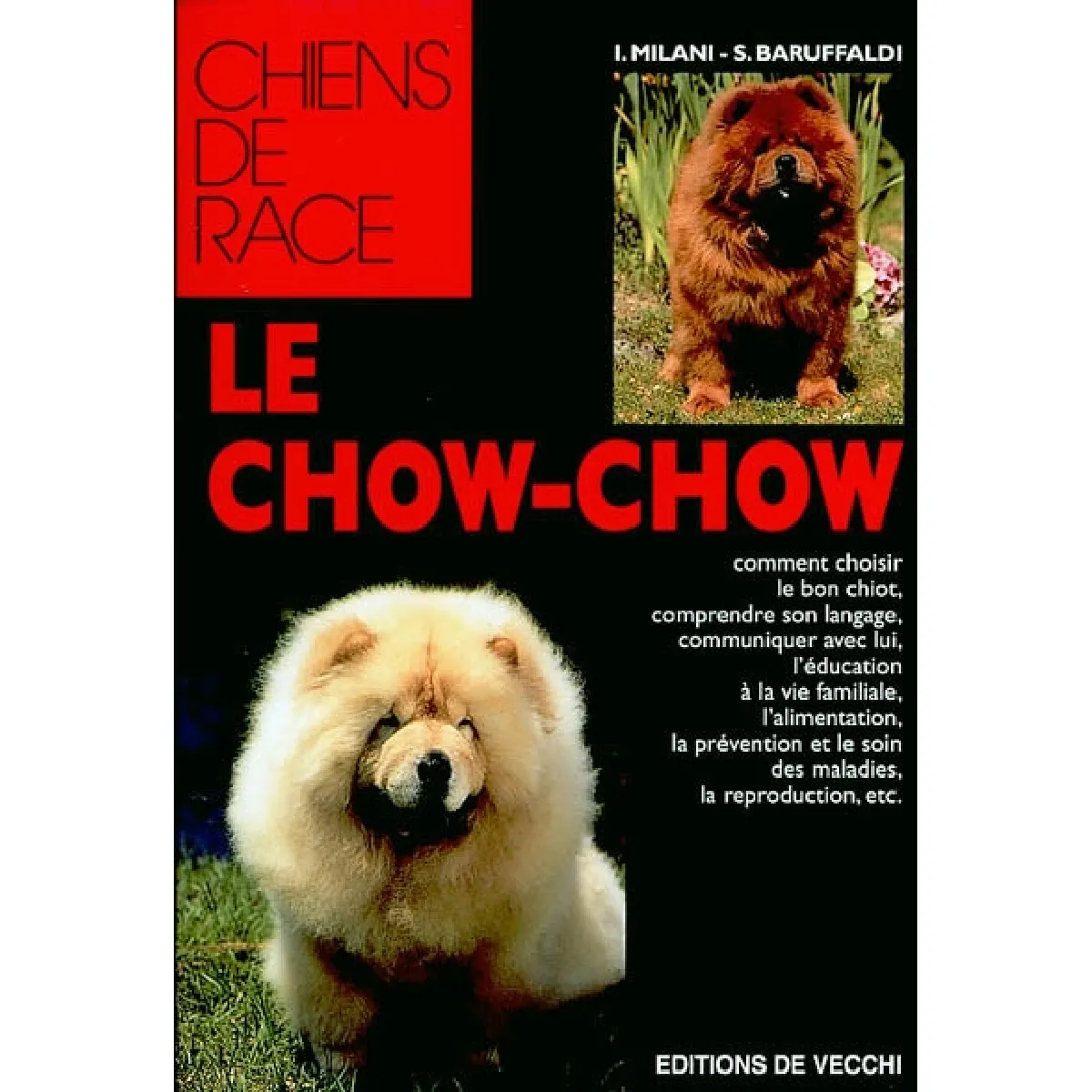Le chow-chow : comment choisir le bon chiot, comprendre son langage, communiquer avec lui, l'éducation à la vie familiale, l'alimentation, la prévention et le soin des maladies, la reproduction, etc. · Occasion