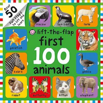First 100 Animals: First 100 Lift the Flap - First 100 Lift The Flap (Hardback)