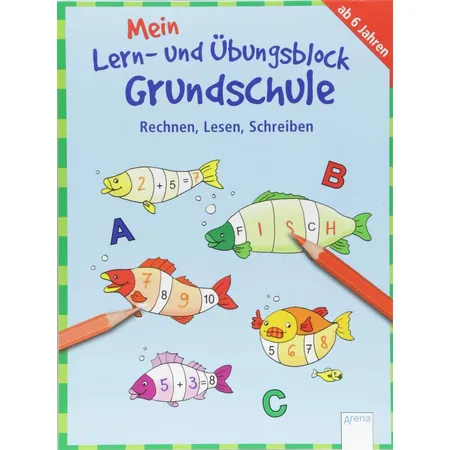 Arena Mein Lern und Übungsblock Grundschule: Rechnen, Lesen, Schreiben