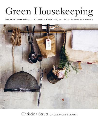 Green Housekeeping: Recipes and Solutions for a Cleaner, More Sustainable Home (Paperback)
