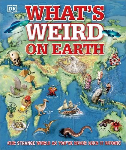 What's Weird on Earth: Our strange world as you've never seen it before! (Hardback)