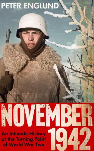 November 1942: An Intimate History of the Turning Point of the Second World War (Hardback)