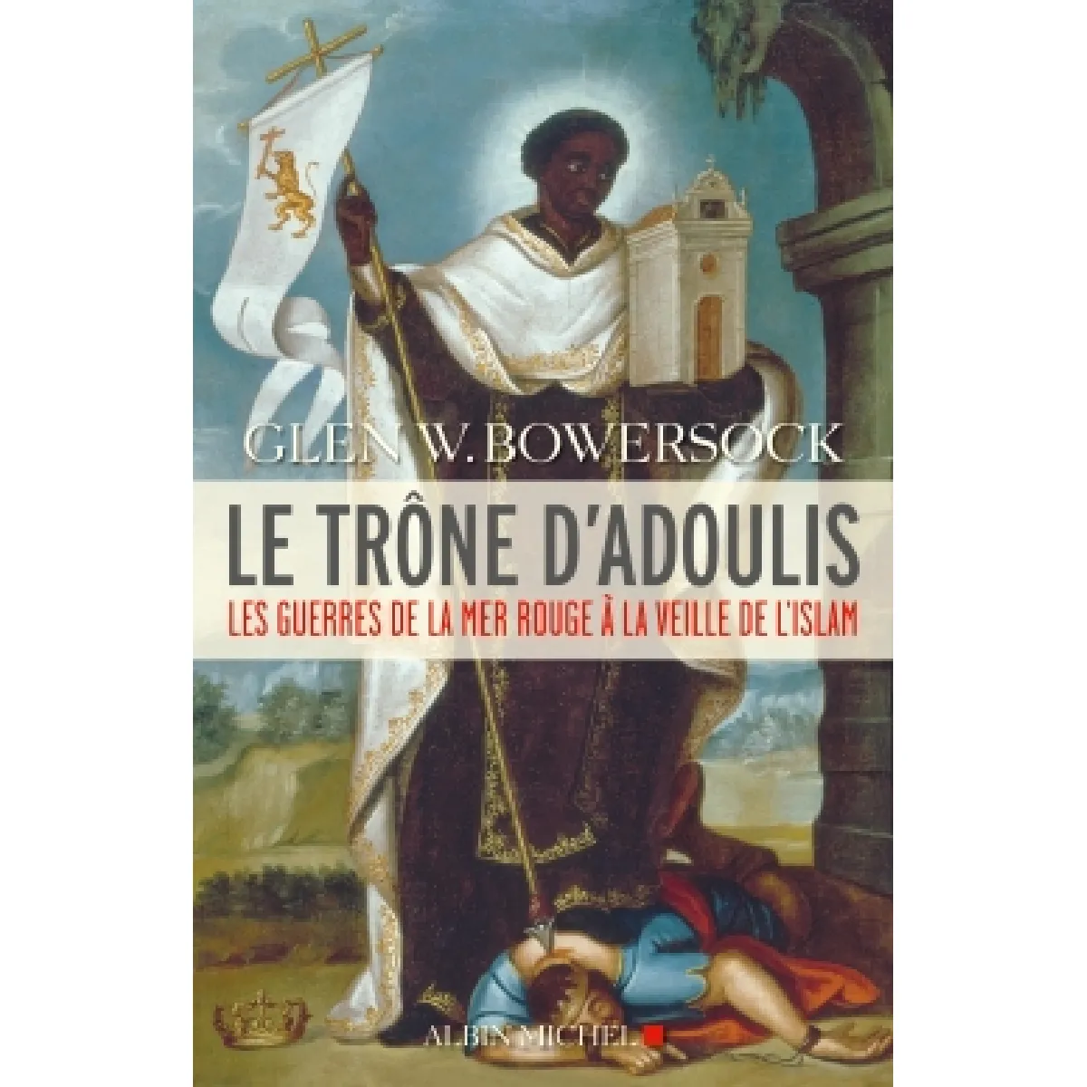 Le trône d'Adoulis : les guerres de la mer Rouge à la veille de l'islam · Occasion