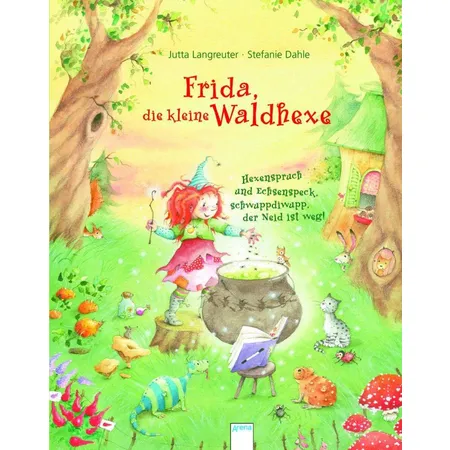 Arena Frida, die kleine Waldhexe Hexenspruch und Echsenspeck, schwuppdiwupp, der Neid ist weg!, Band 1