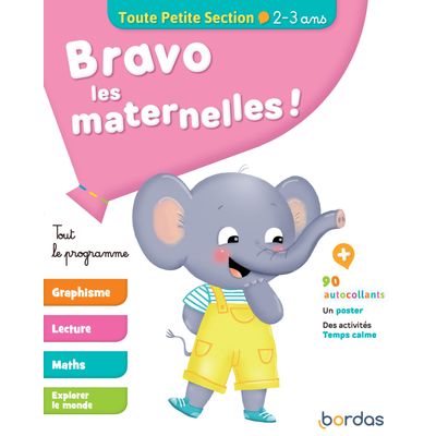 Bravo les maternelles ! - toute petite section (TPS) - Tout le programme - dès 2 ans - editions bordas 2019