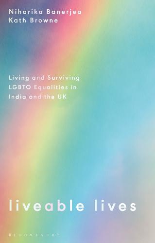 Liveable Lives: Living and Surviving LGBTQ Equalities in India and the UK (Hardback)