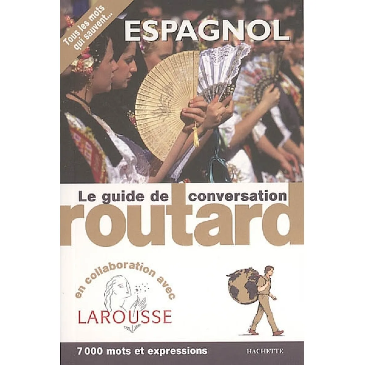 Espagnol : tous les mots qui sauvent... : 7000 mots et expressions · Occasion