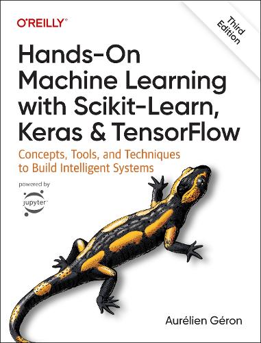 Hands-On Machine Learning with Scikit-Learn, Keras, and TensorFlow 3e: Concepts, Tools, and Techniques to Build Intelligent Systems (Paperback)