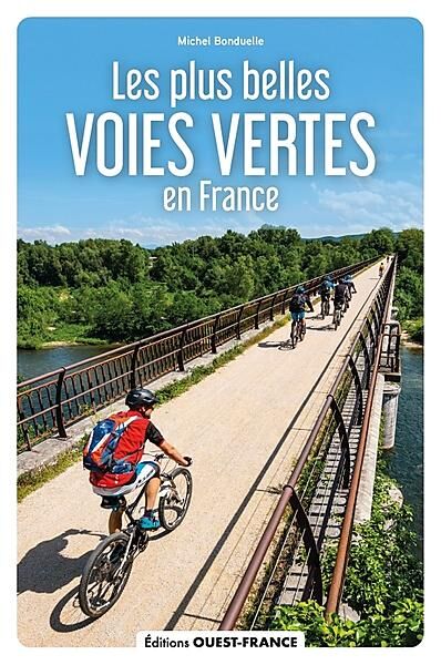 OUEST FRANCE - LES PLUS BELLES VOIES VERTES DE FRANCE